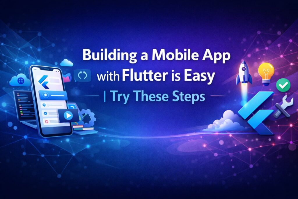 Build a Mobile App with Flutter: Easy Step Guide